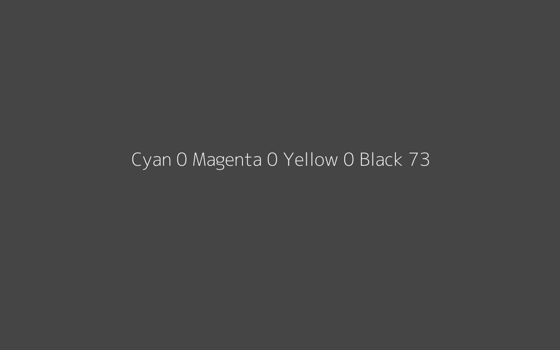 CMYK Color: Cyan 0 Magenta 0 Yellow 0 Black 73 CMYK name: Grey CMYK Color: Cyan 0 Magenta 0 Yellow 0 Black 73 CMYK name: Grey