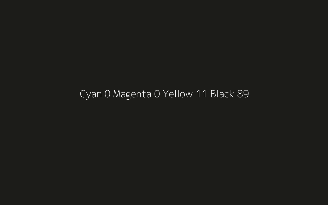 CMYK Color: Cyan 0 Magenta 0 Yellow 11 Black 89 CMYK name: Very deep olive CMYK Color: Cyan 0 Magenta 0 Yellow 11 Black 89 CMYK name: Very deep olive