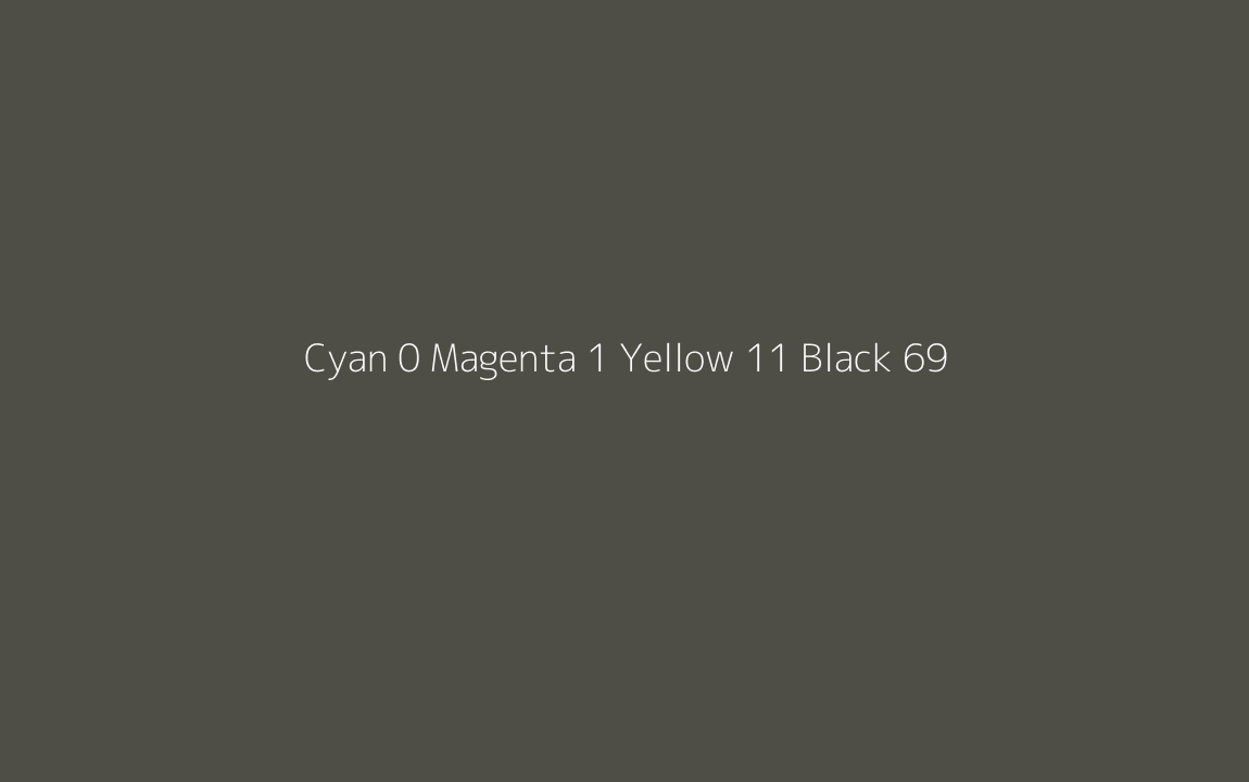 CMYK Color: Cyan 0 Magenta 1 Yellow 11 Black 69 CMYK name: Camouflage CMYK Color: Cyan 0 Magenta 1 Yellow 11 Black 69 CMYK name: Camouflage