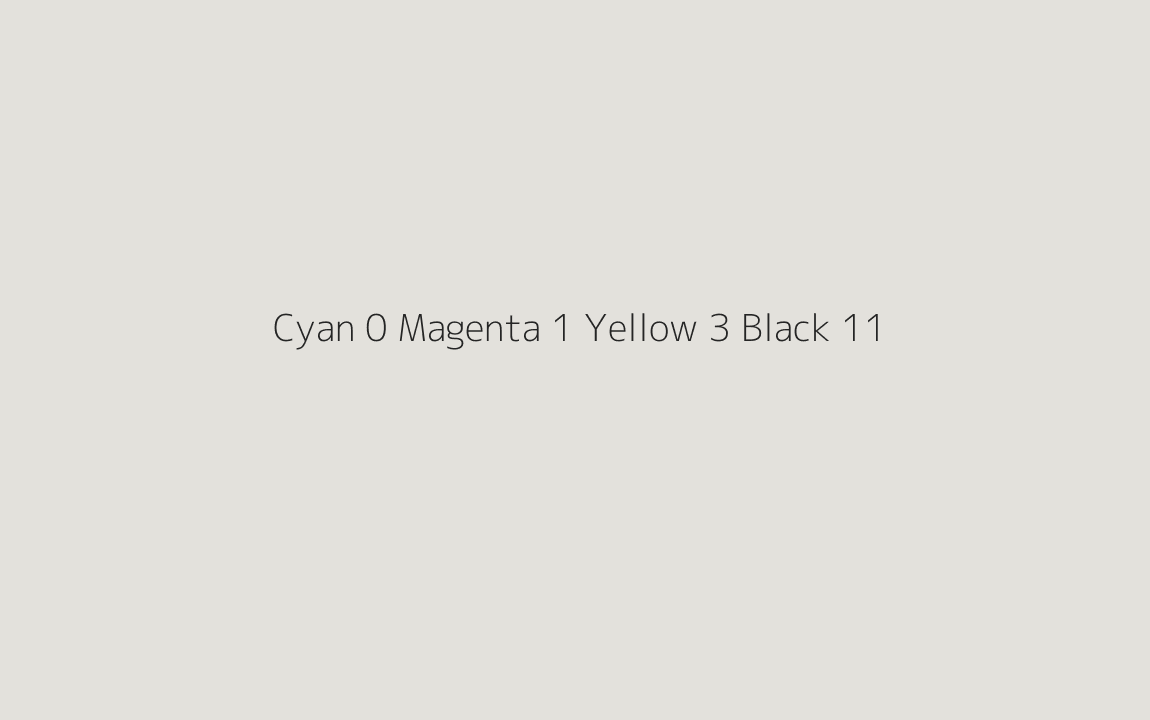 CMYK Color: Cyan 0 Magenta 1 Yellow 3 Black 11 CMYK name: Wan white CMYK Color: Cyan 0 Magenta 1 Yellow 3 Black 11 CMYK name: Wan white