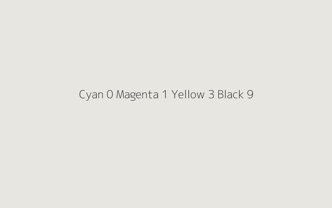 CMYK Color: Cyan 0 Magenta 1 Yellow 3 Black 9 CMYK name: Quarter concrete CMYK Color: Cyan 0 Magenta 1 Yellow 3 Black 9 CMYK name: Quarter concrete