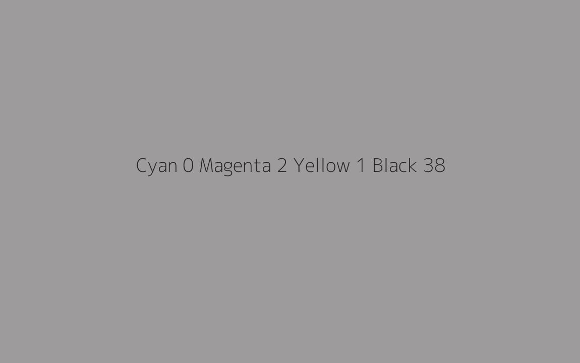CMYK Color: Cyan 0 Magenta 2 Yellow 1 Black 38 CMYK name: Shady lady CMYK Color: Cyan 0 Magenta 2 Yellow 1 Black 38 CMYK name: Shady lady