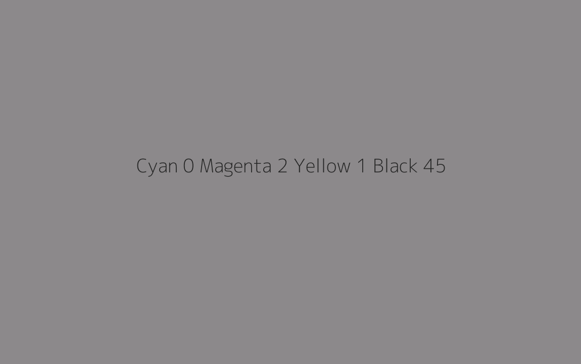 CMYK Color: Cyan 0 Magenta 2 Yellow 1 Black 45 CMYK name: Taupe grey CMYK Color: Cyan 0 Magenta 2 Yellow 1 Black 45 CMYK name: Taupe grey