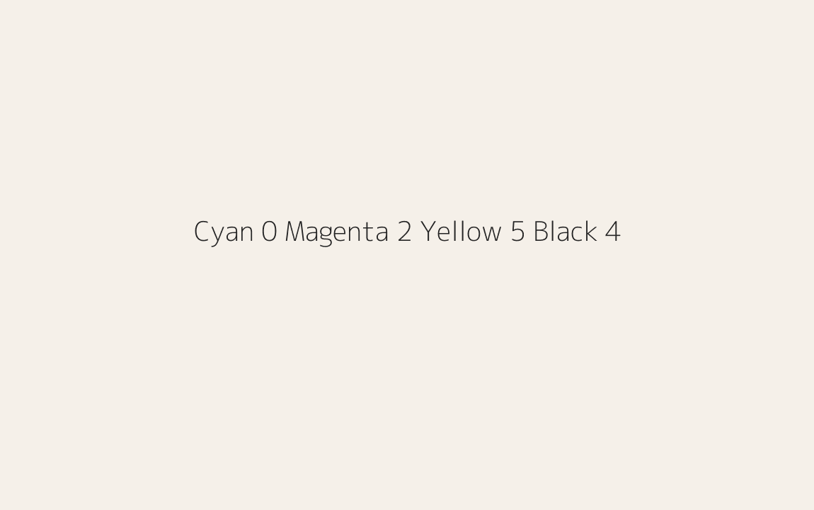 CMYK Color: Cyan 0 Magenta 2 Yellow 5 Black 4 CMYK name: Quarter villa white CMYK Color: Cyan 0 Magenta 2 Yellow 5 Black 4 CMYK name: Quarter villa white