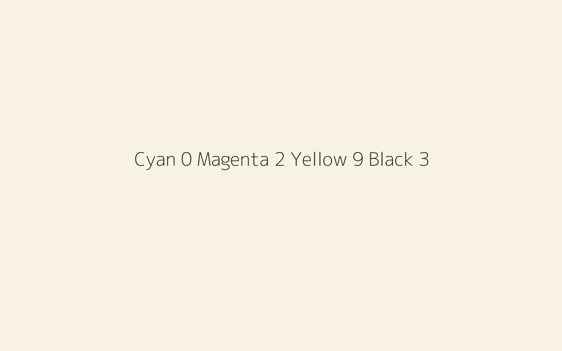 CMYK Color: Cyan 0 Magenta 2 Yellow 9 Black 3 CMYK name: Quarter spanish white CMYK Color: Cyan 0 Magenta 2 Yellow 9 Black 3 CMYK name: Quarter spanish white