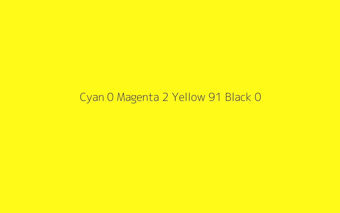 CMYK Color: Cyan 0 Magenta 2 Yellow 91 Black 0 CMYK name: Sunny yellow CMYK Color: Cyan 0 Magenta 2 Yellow 91 Black 0 CMYK name: Sunny yellow
