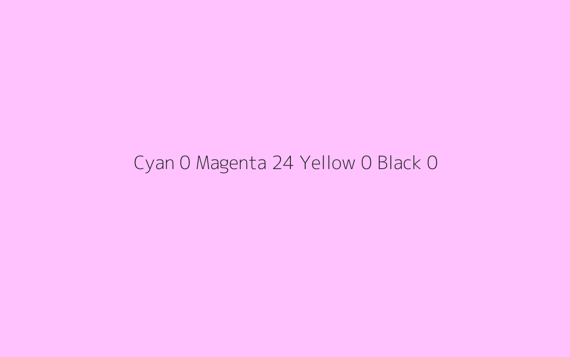 CMYK Color: Cyan 0 Magenta 24 Yellow 0 Black 0 CMYK name: Pale magenta CMYK Color: Cyan 0 Magenta 24 Yellow 0 Black 0 CMYK name: Pale magenta