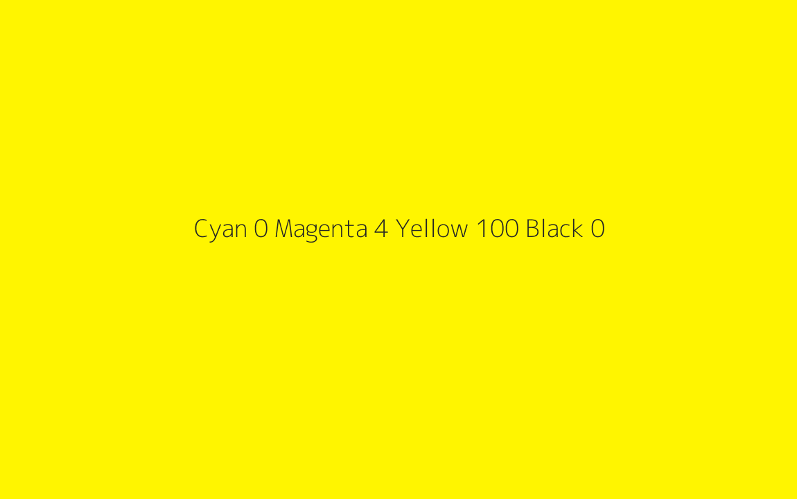 CMYK Color: Cyan 0 Magenta 4 Yellow 100 Black 0 CMYK name: Cadmium yellow CMYK Color: Cyan 0 Magenta 4 Yellow 100 Black 0 CMYK name: Cadmium yellow