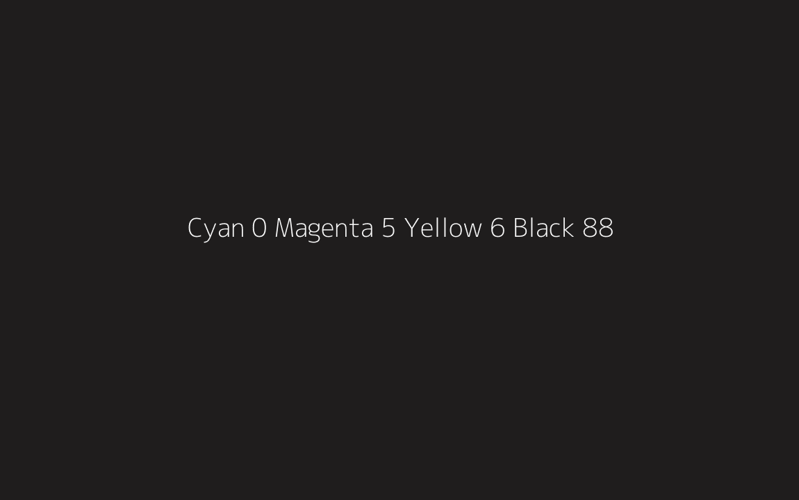 CMYK Color: Cyan 0 Magenta 5 Yellow 6 Black 88 CMYK name: Night rider CMYK Color: Cyan 0 Magenta 5 Yellow 6 Black 88 CMYK name: Night rider