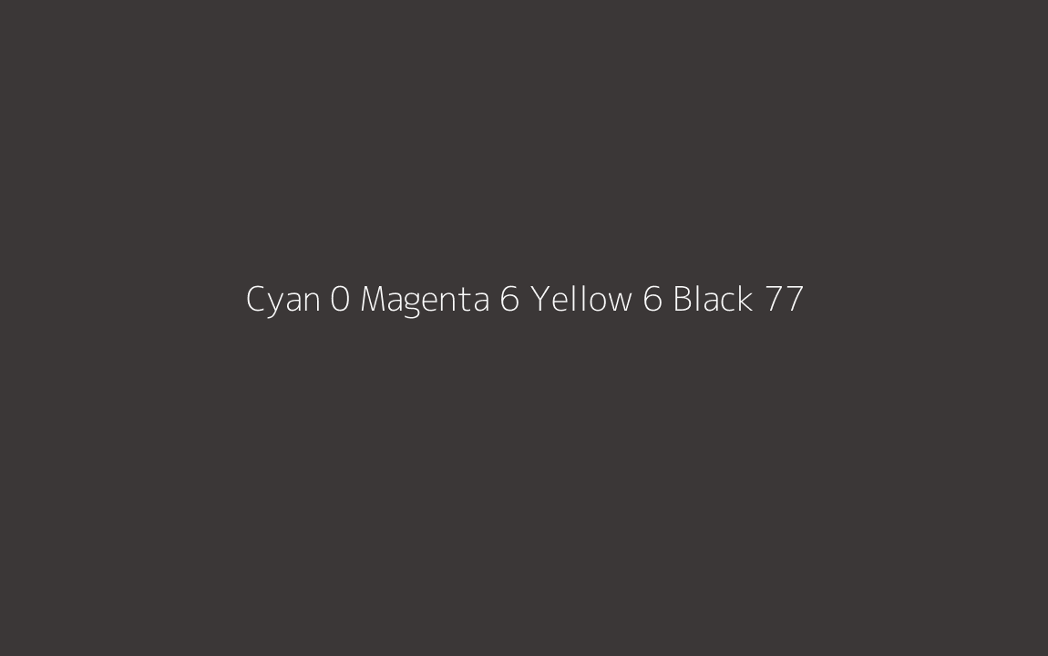 CMYK Color: Cyan 0 Magenta 6 Yellow 6 Black 77 CMYK name: Havana CMYK Color: Cyan 0 Magenta 6 Yellow 6 Black 77 CMYK name: Havana