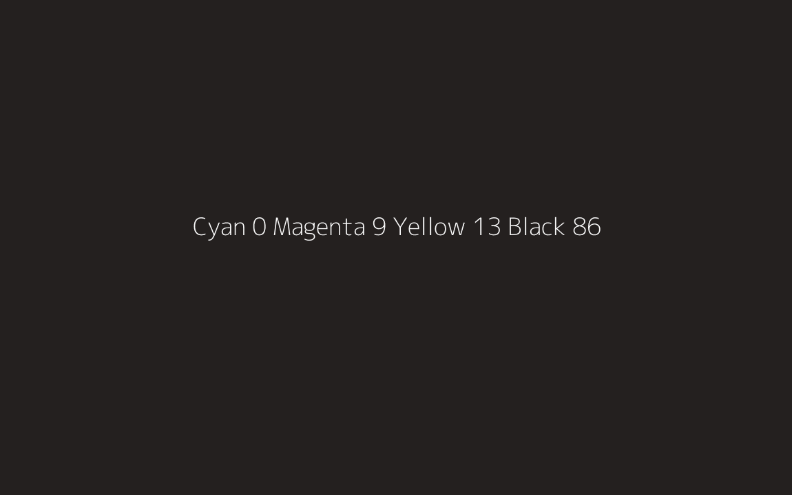 CMYK Color: Cyan 0 Magenta 9 Yellow 13 Black 86 CMYK name: Kilamanjaro CMYK Color: Cyan 0 Magenta 9 Yellow 13 Black 86 CMYK name: Kilamanjaro