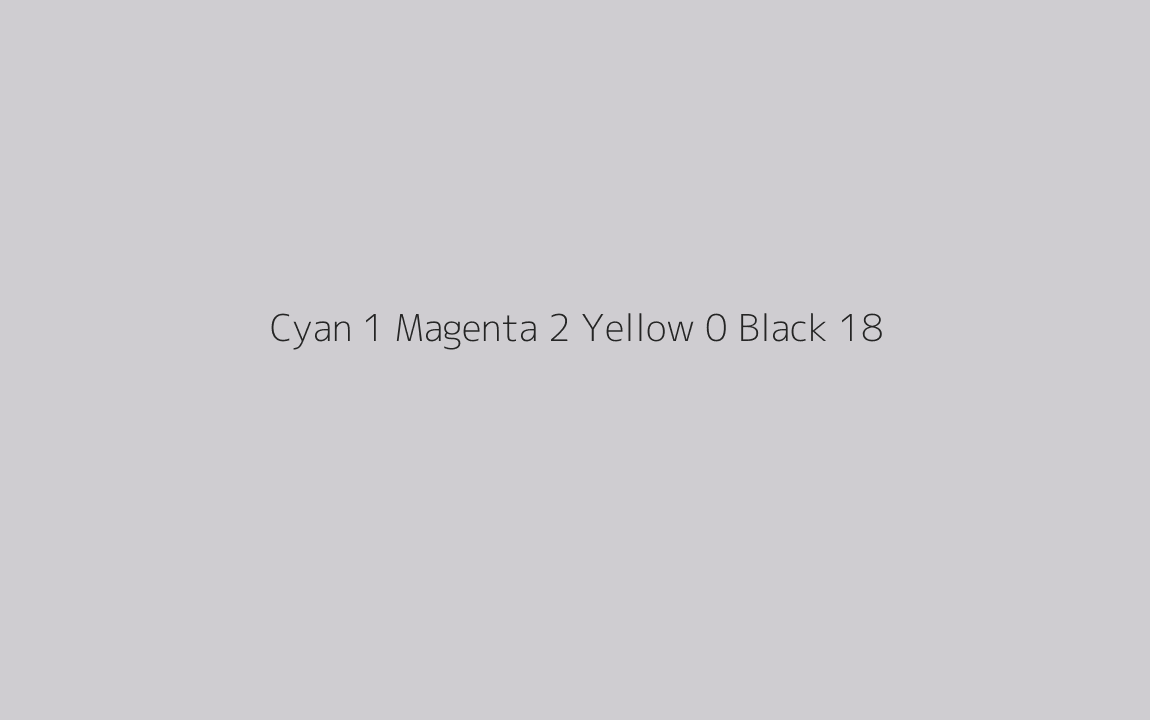 CMYK Color: Cyan 1 Magenta 2 Yellow 0 Black 18 CMYK name: In the mauve CMYK Color: Cyan 1 Magenta 2 Yellow 0 Black 18 CMYK name: In the mauve