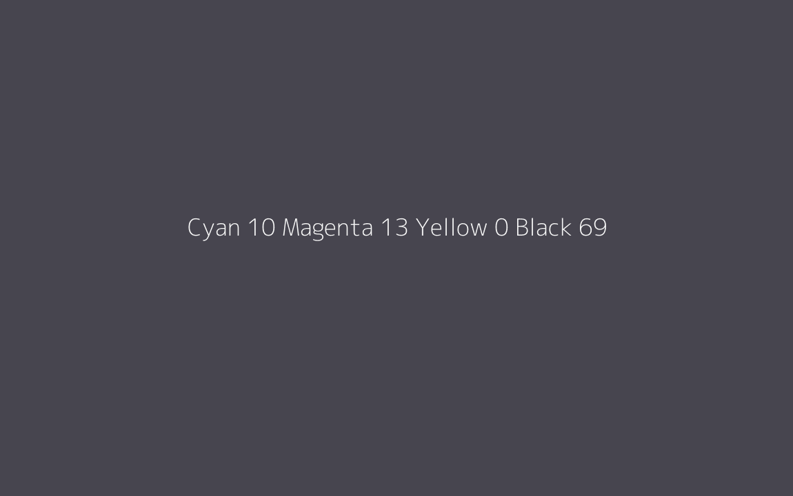 CMYK Color: Cyan 10 Magenta 13 Yellow 0 Black 69 CMYK name: Martinique CMYK Color: Cyan 10 Magenta 13 Yellow 0 Black 69 CMYK name: Martinique