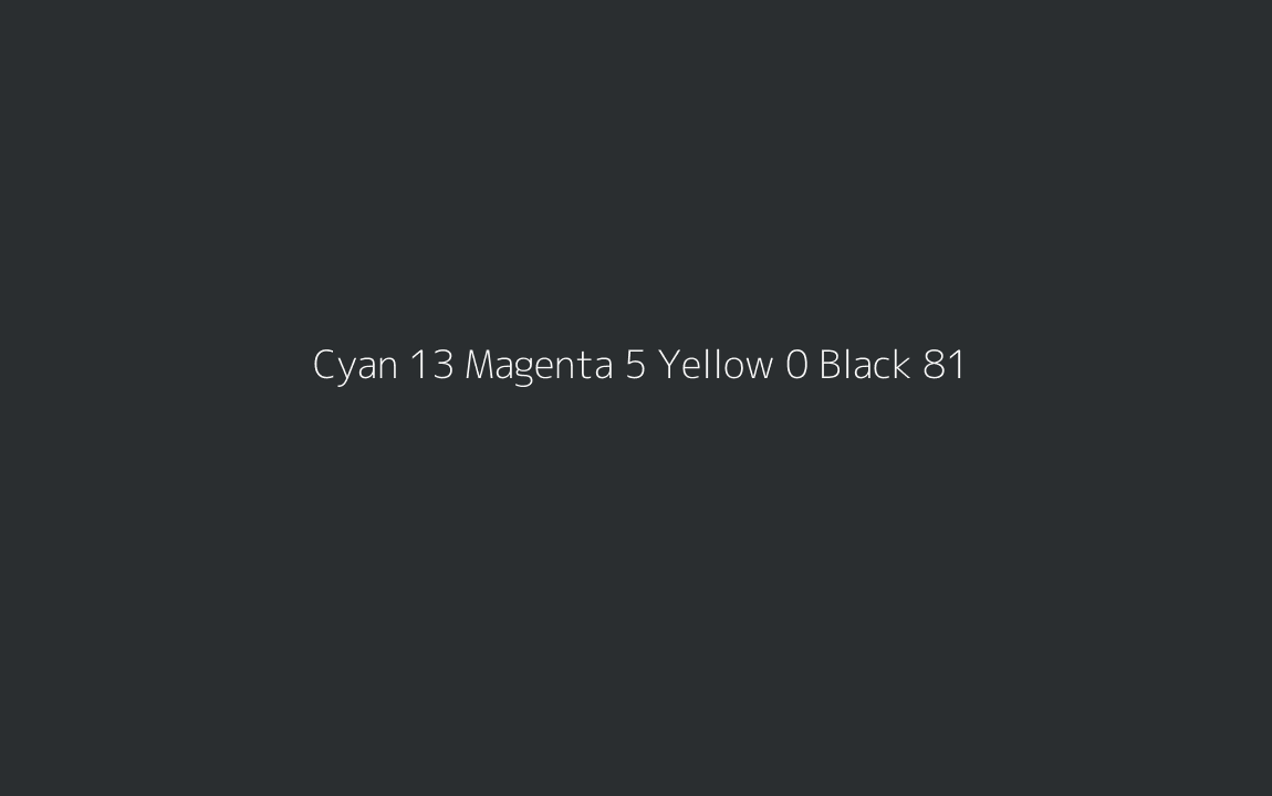 CMYK Color: Cyan 13 Magenta 5 Yellow 0 Black 81 CMYK name: Magnum CMYK Color: Cyan 13 Magenta 5 Yellow 0 Black 81 CMYK name: Magnum
