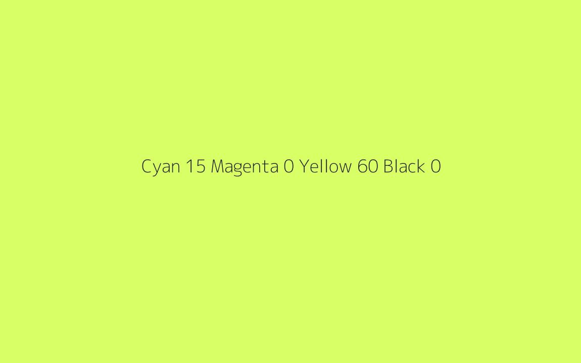 CMYK Color: Cyan 15 Magenta 0 Yellow 60 Black 0 CMYK name: Light brilliant lime green CMYK Color: Cyan 15 Magenta 0 Yellow 60 Black 0 CMYK name: Light brilliant lime green