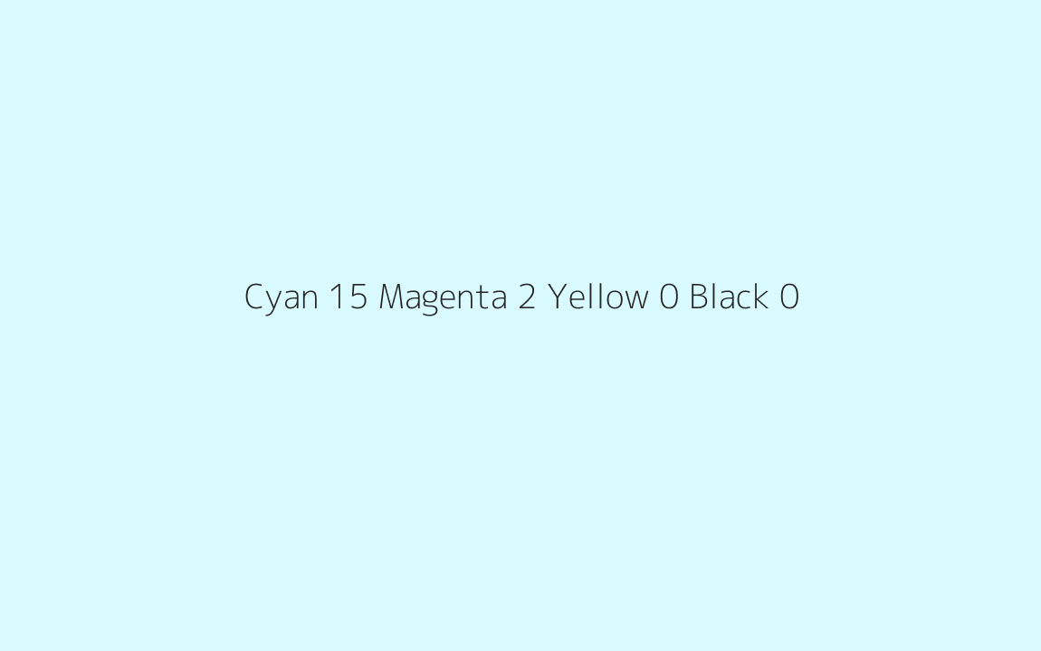 CMYK Color: Cyan 15 Magenta 2 Yellow 0 Black 0 CMYK name: Oyster bay CMYK Color: Cyan 15 Magenta 2 Yellow 0 Black 0 CMYK name: Oyster bay