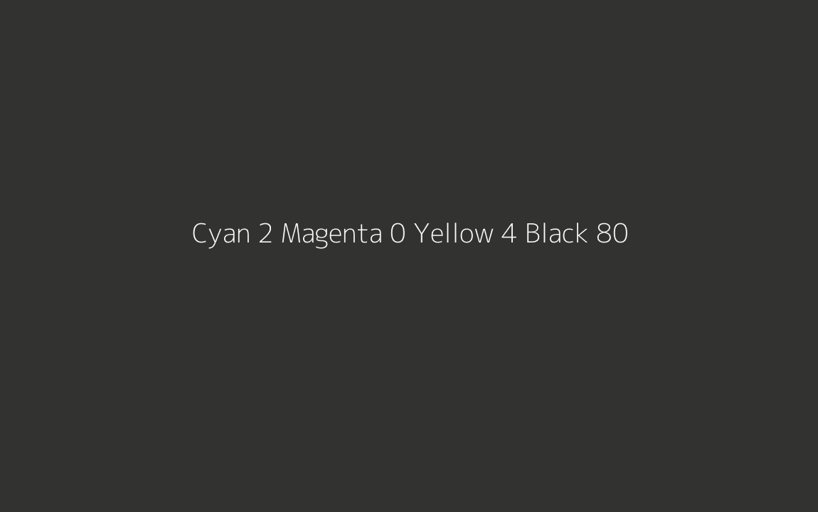 CMYK Color: Cyan 2 Magenta 0 Yellow 4 Black 80 CMYK name: Earth green CMYK Color: Cyan 2 Magenta 0 Yellow 4 Black 80 CMYK name: Earth green