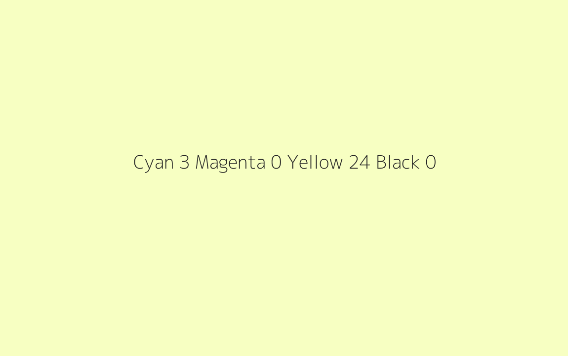 CMYK Color: Cyan 3 Magenta 0 Yellow 24 Black 0 CMYK name: Pale apple green CMYK Color: Cyan 3 Magenta 0 Yellow 24 Black 0 CMYK name: Pale apple green