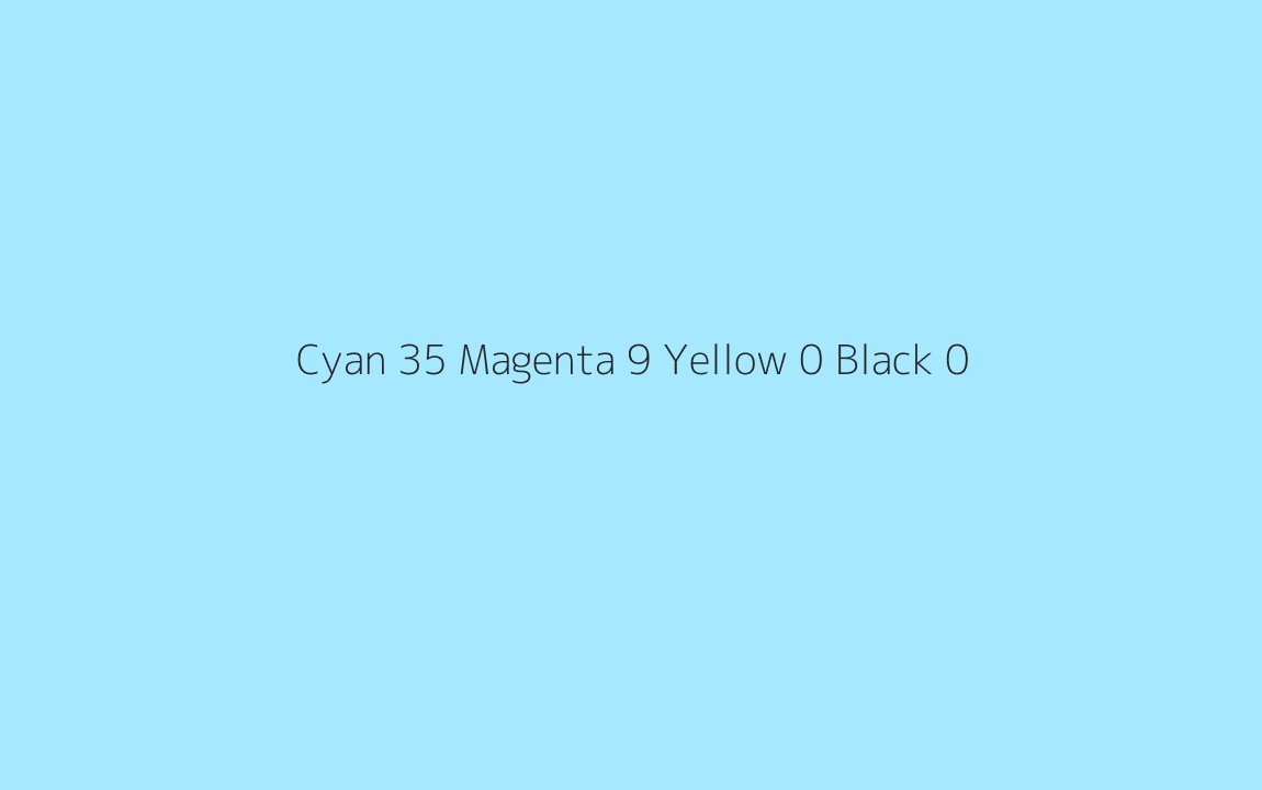 CMYK Color: Cyan 35 Magenta 9 Yellow 0 Black 0 CMYK name: Fresh air CMYK Color: Cyan 35 Magenta 9 Yellow 0 Black 0 CMYK name: Fresh air