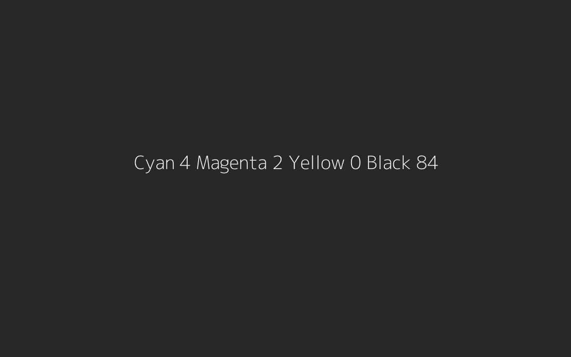 CMYK Color: Cyan 4 Magenta 2 Yellow 0 Black 84 CMYK name: Dark gunmetal CMYK Color: Cyan 4 Magenta 2 Yellow 0 Black 84 CMYK name: Dark gunmetal