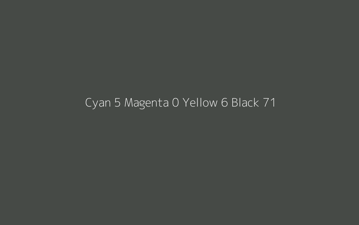 CMYK Color: Cyan 5 Magenta 0 Yellow 6 Black 71 CMYK name: Lunar green CMYK Color: Cyan 5 Magenta 0 Yellow 6 Black 71 CMYK name: Lunar green