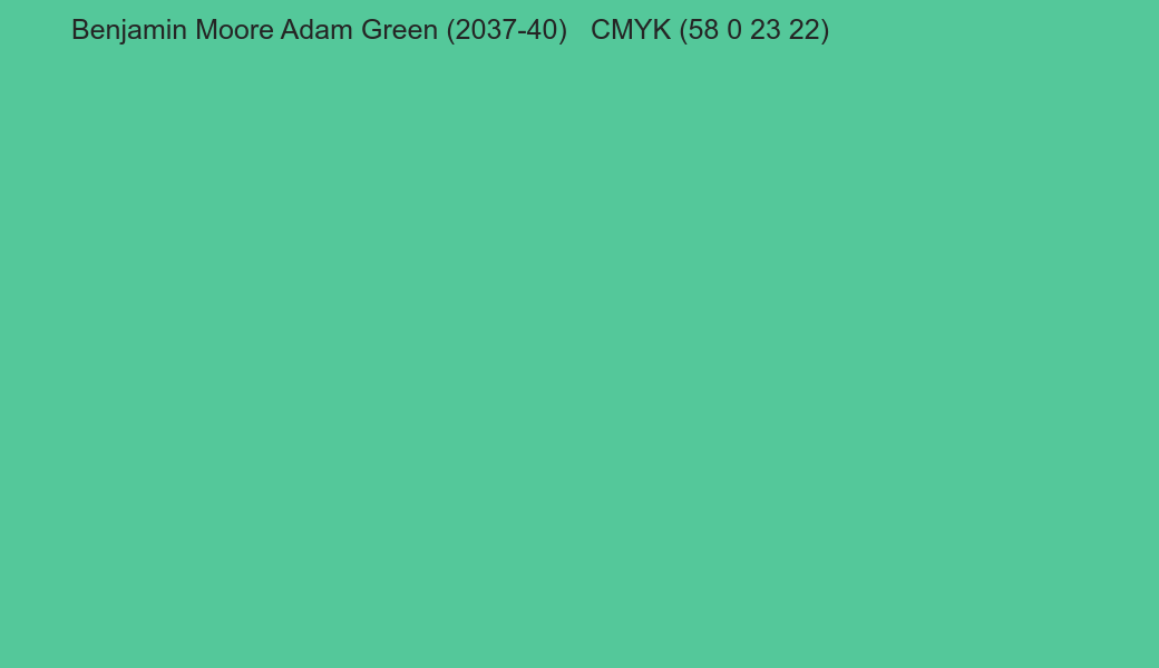 Color Benjamin Moore Adam Green (2037-40) to CMYK (58 0 23 22) converter Color Benjamin Moore Adam Green (2037-40) to CMYK (58 0 23 22) converter
