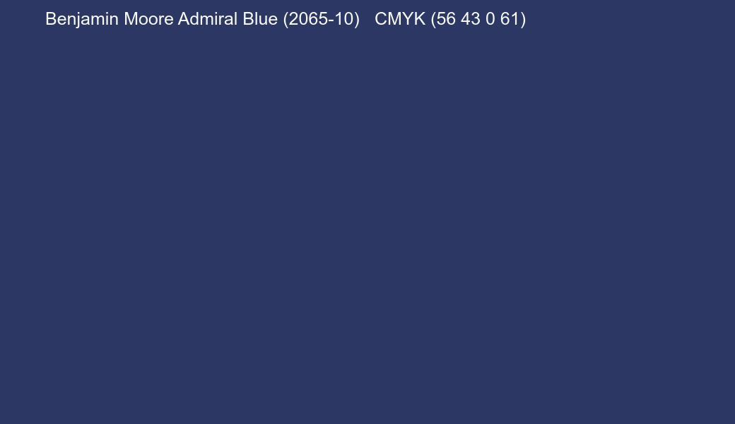 Color Benjamin Moore Admiral Blue (2065-10) to CMYK (56 43 0 61) converter Color Benjamin Moore Admiral Blue (2065-10) to CMYK (56 43 0 61) converter