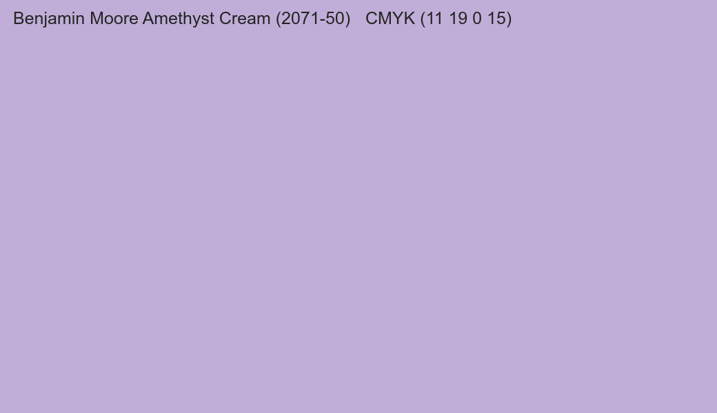 Color Benjamin Moore Amethyst Cream (2071-50) to CMYK (11 19 0 15) converter Color Benjamin Moore Amethyst Cream (2071-50) to CMYK (11 19 0 15) converter