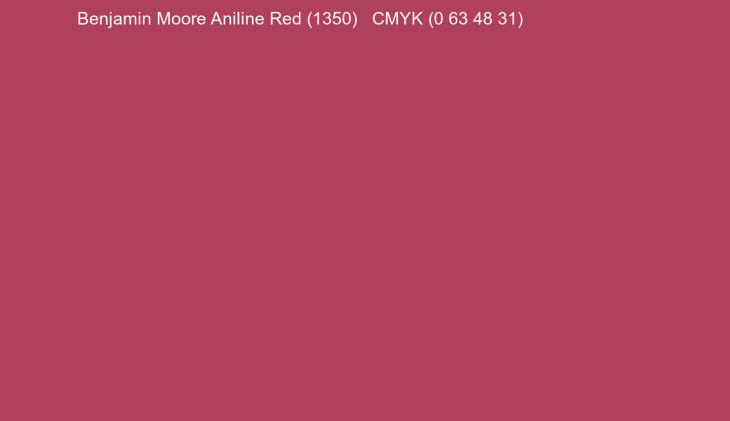 Color Benjamin Moore Aniline Red (1350) to CMYK (0 63 48 31) converter Color Benjamin Moore Aniline Red (1350) to CMYK (0 63 48 31) converter