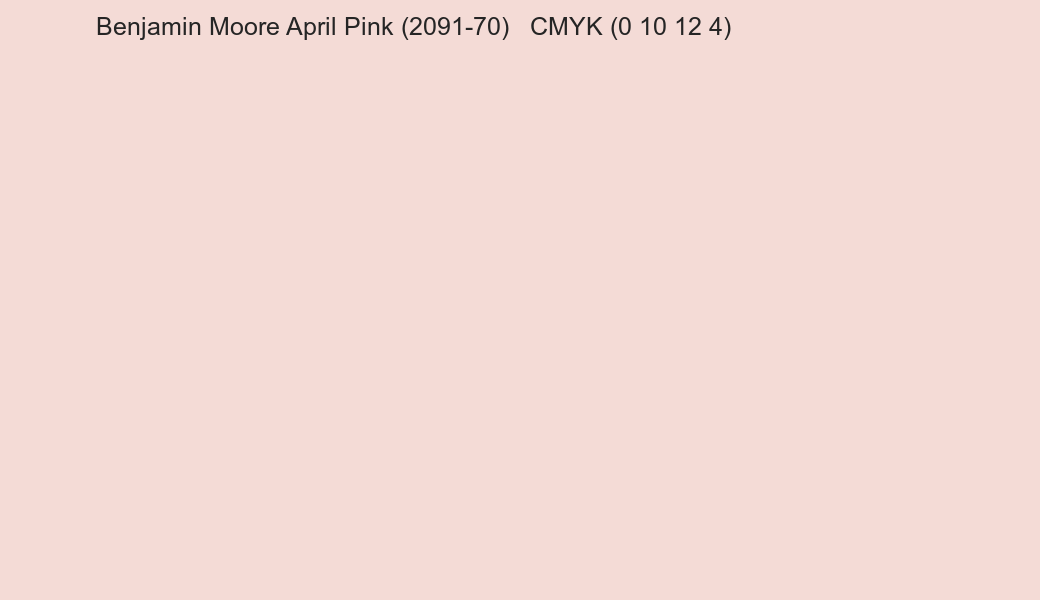 Color Benjamin Moore April Pink (2091-70) to CMYK (0 10 12 4) converter Color Benjamin Moore April Pink (2091-70) to CMYK (0 10 12 4) converter