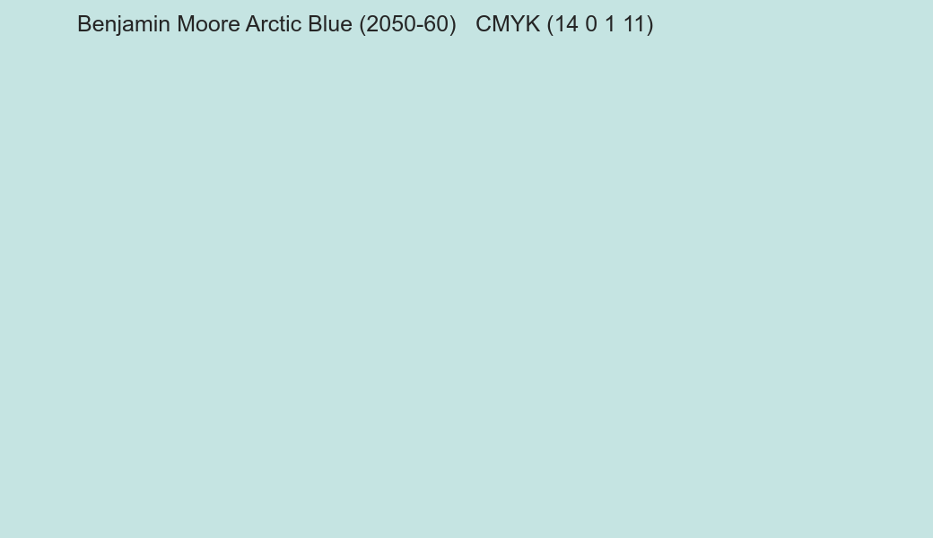 Color Benjamin Moore Arctic Blue (2050-60) to CMYK (14 0 1 11) converter Color Benjamin Moore Arctic Blue (2050-60) to CMYK (14 0 1 11) converter