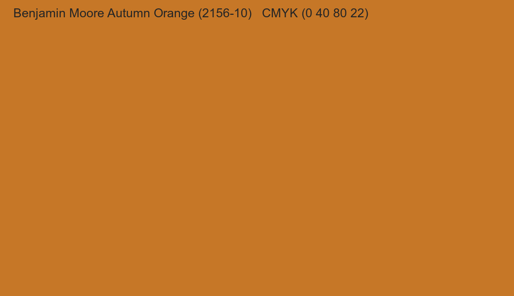 Color Benjamin Moore Autumn Orange (2156-10) to CMYK (0 40 80 22) converter Color Benjamin Moore Autumn Orange (2156-10) to CMYK (0 40 80 22) converter