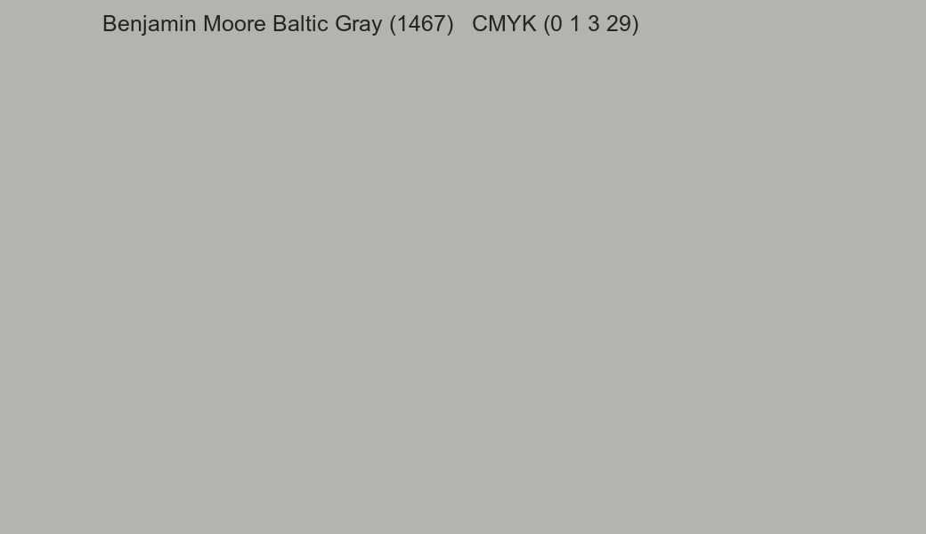 Color Benjamin Moore Baltic Gray (1467) to CMYK (0 1 3 29) converter Color Benjamin Moore Baltic Gray (1467) to CMYK (0 1 3 29) converter