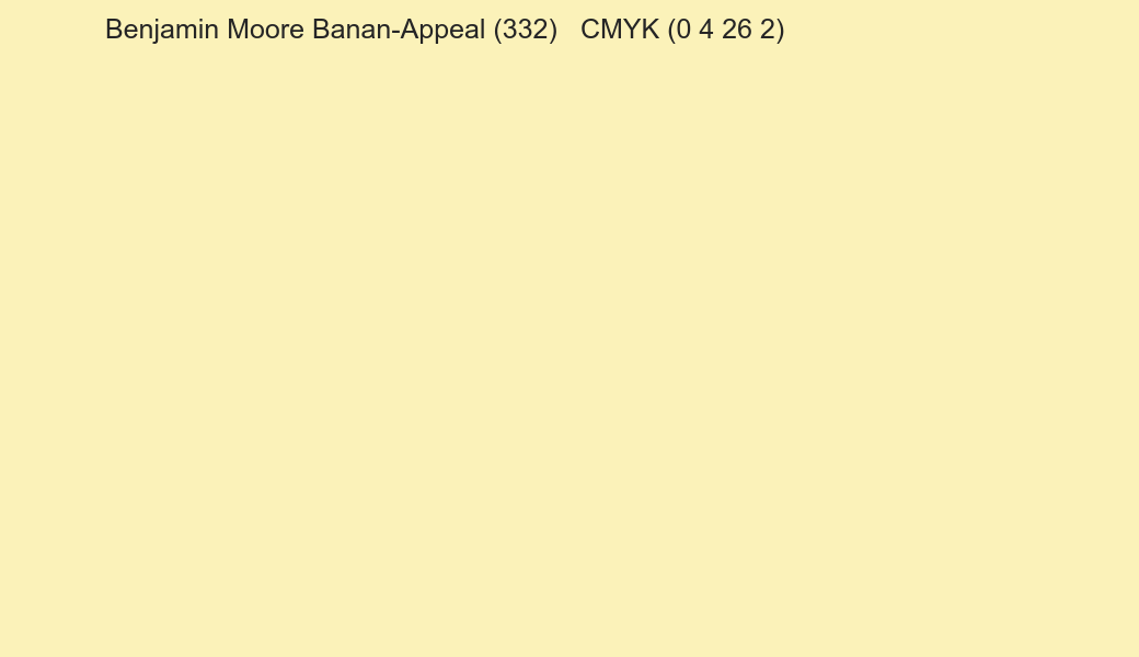 Color Benjamin Moore Banan-Appeal (332) to CMYK (0 4 26 2) converter Color Benjamin Moore Banan-Appeal (332) to CMYK (0 4 26 2) converter