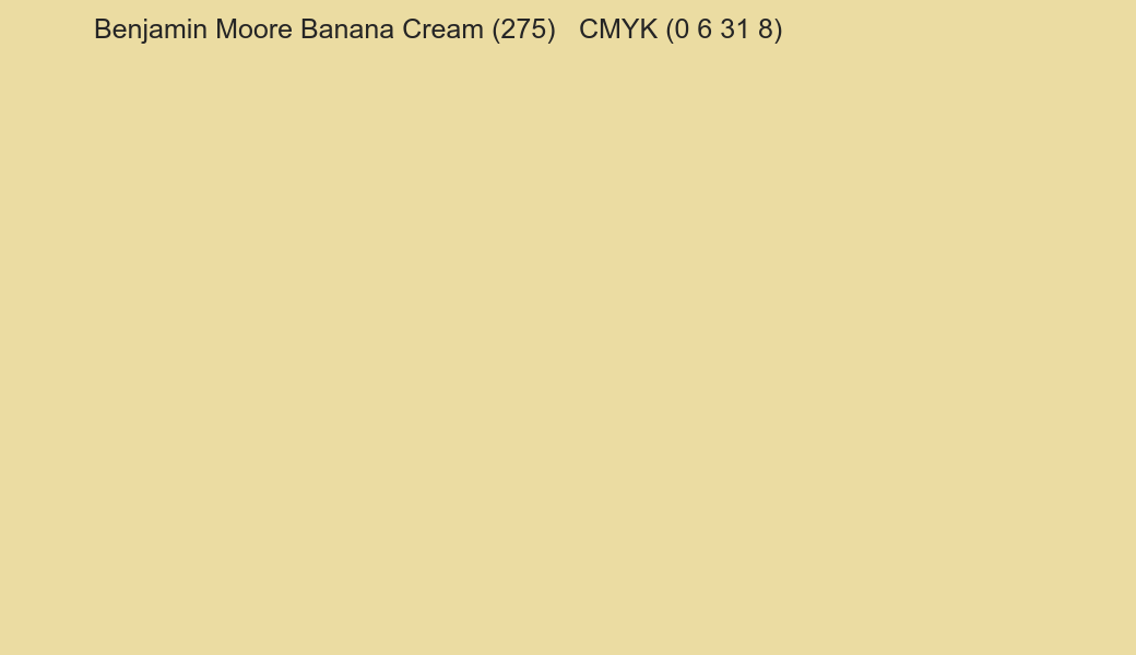 Color Benjamin Moore Banana Cream (275) to CMYK (0 6 31 8) converter Color Benjamin Moore Banana Cream (275) to CMYK (0 6 31 8) converter