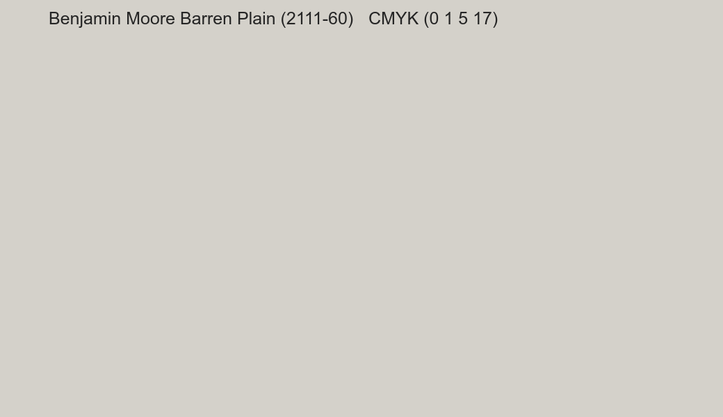Color Benjamin Moore Barren Plain (2111-60) to CMYK (0 1 5 17) converter Color Benjamin Moore Barren Plain (2111-60) to CMYK (0 1 5 17) converter