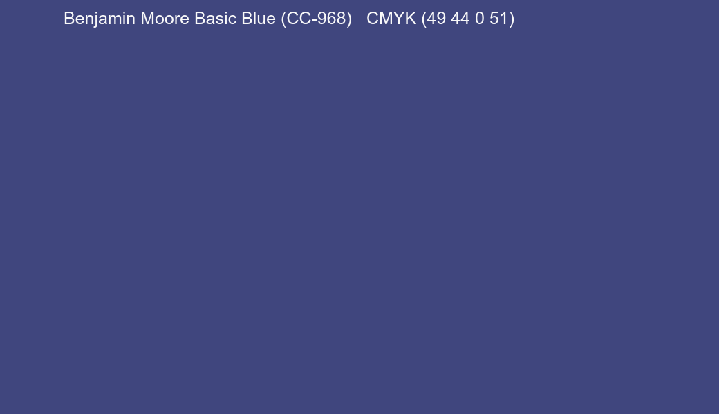 Color Benjamin Moore Basic Blue (CC-968) to CMYK (49 44 0 51) converter Color Benjamin Moore Basic Blue (CC-968) to CMYK (49 44 0 51) converter