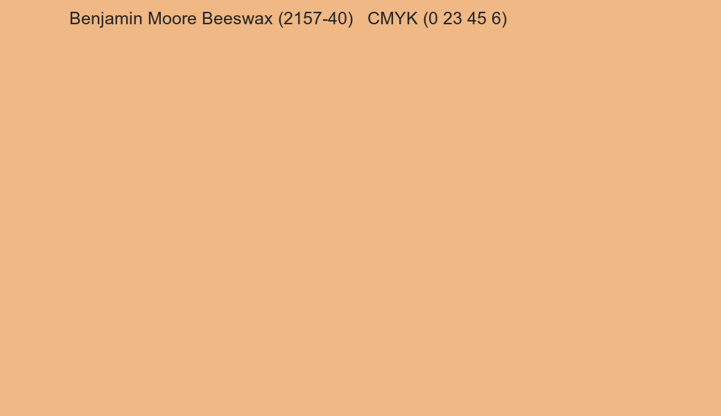Color Benjamin Moore Beeswax (2157-40) to CMYK (0 23 45 6) converter Color Benjamin Moore Beeswax (2157-40) to CMYK (0 23 45 6) converter