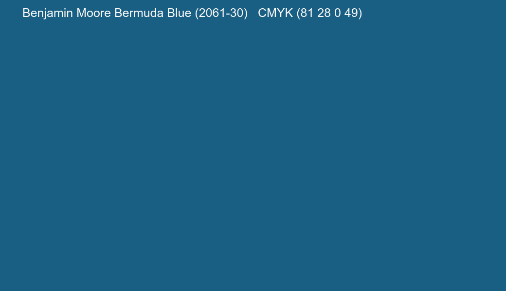 Color Benjamin Moore Bermuda Blue (2061-30) to CMYK (81 28 0 49) converter Color Benjamin Moore Bermuda Blue (2061-30) to CMYK (81 28 0 49) converter