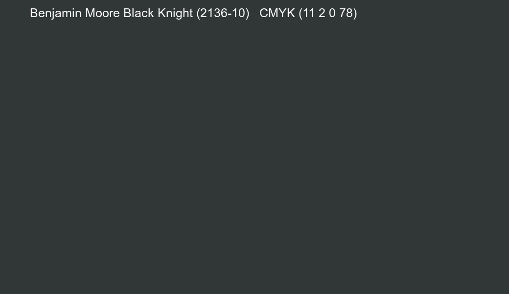 Color Benjamin Moore Black Knight (2136-10) to CMYK (11 2 0 78) converter Color Benjamin Moore Black Knight (2136-10) to CMYK (11 2 0 78) converter