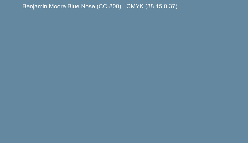 Color Benjamin Moore Blue Nose (CC-800) to CMYK (38 15 0 37) converter Color Benjamin Moore Blue Nose (CC-800) to CMYK (38 15 0 37) converter
