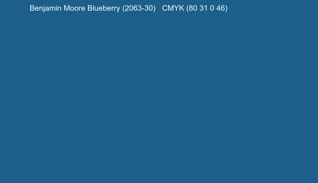 Color Benjamin Moore Blueberry (2063-30) to CMYK (80 31 0 46) converter Color Benjamin Moore Blueberry (2063-30) to CMYK (80 31 0 46) converter
