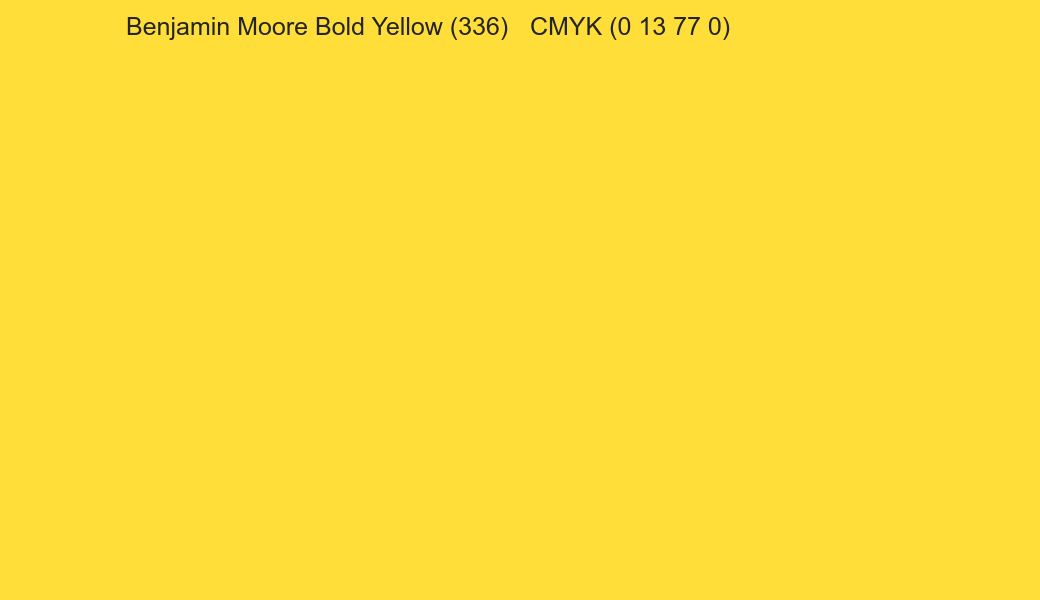 Color Benjamin Moore Bold Yellow (336) to CMYK (0 13 77 0) converter Color Benjamin Moore Bold Yellow (336) to CMYK (0 13 77 0) converter