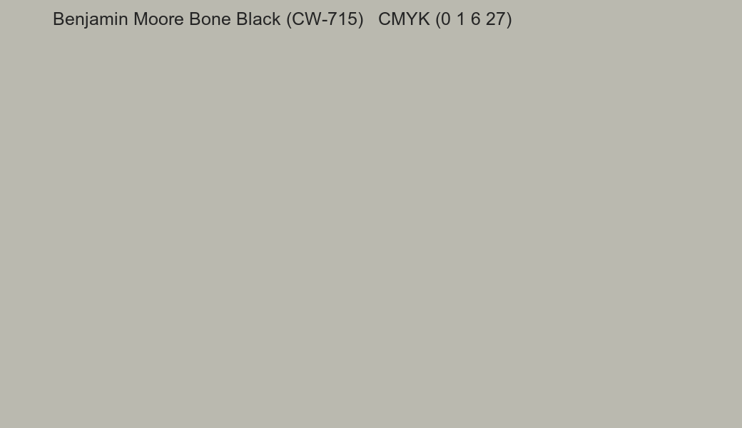 Color Benjamin Moore Bone Black (CW-715) to CMYK (0 1 6 27) converter Color Benjamin Moore Bone Black (CW-715) to CMYK (0 1 6 27) converter