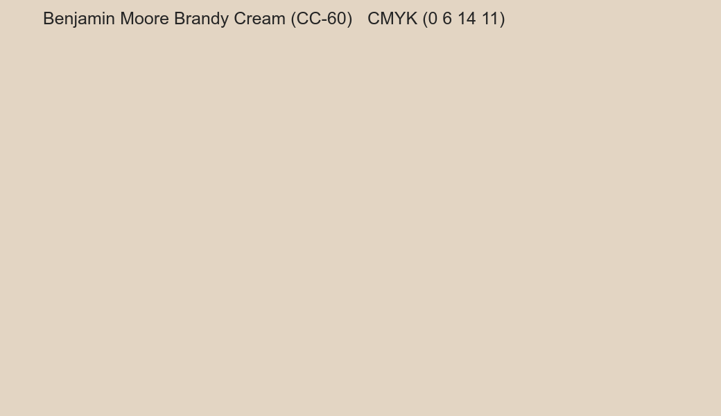 Color Benjamin Moore Brandy Cream (CC-60) to CMYK (0 6 14 11) converter Color Benjamin Moore Brandy Cream (CC-60) to CMYK (0 6 14 11) converter