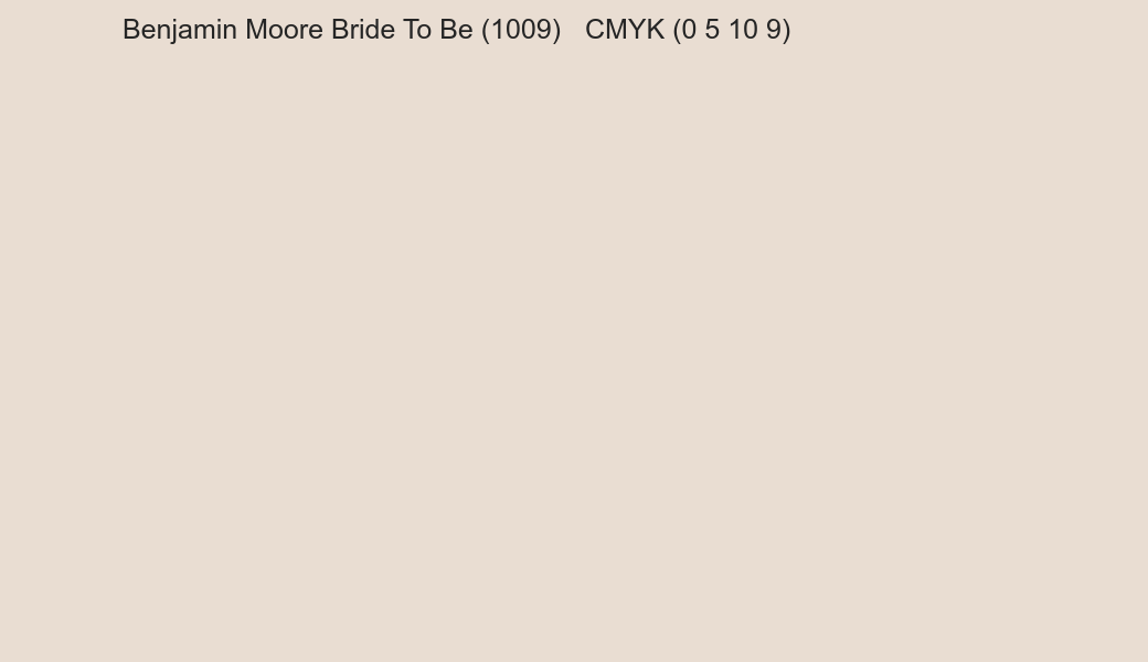 Color Benjamin Moore Bride To Be (1009) to CMYK (0 5 10 9) converter Color Benjamin Moore Bride To Be (1009) to CMYK (0 5 10 9) converter