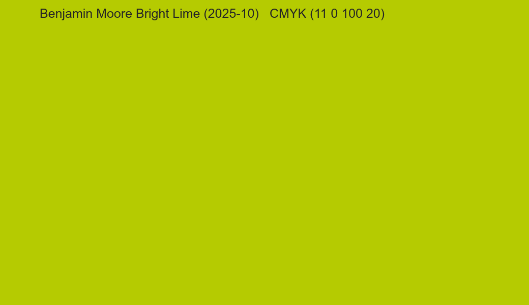 Color Benjamin Moore Bright Lime (2025-10) to CMYK (11 0 100 20) converter Color Benjamin Moore Bright Lime (2025-10) to CMYK (11 0 100 20) converter