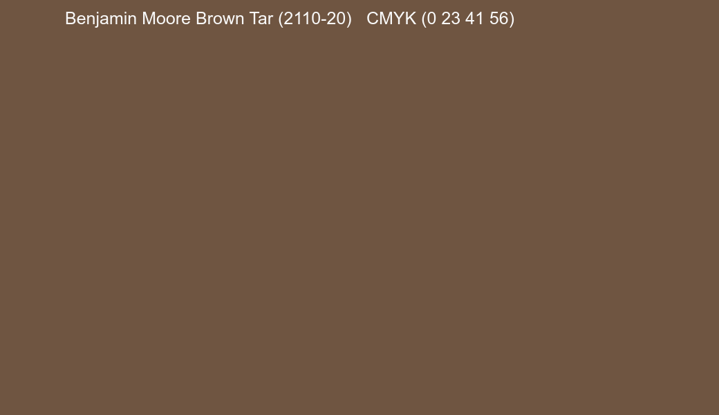 Color Benjamin Moore Brown Tar (2110-20) to CMYK (0 23 41 56) converter Color Benjamin Moore Brown Tar (2110-20) to CMYK (0 23 41 56) converter