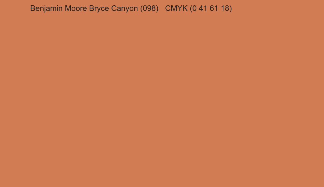 Color Benjamin Moore Bryce Canyon (098) to CMYK (0 41 61 18) converter Color Benjamin Moore Bryce Canyon (098) to CMYK (0 41 61 18) converter