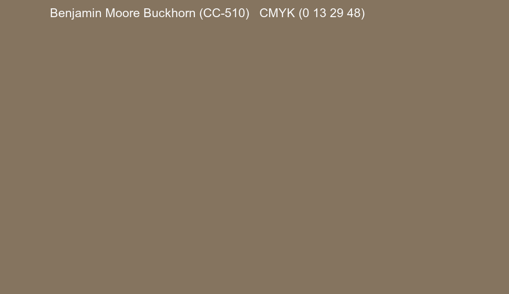 Color Benjamin Moore Buckhorn (CC-510) to CMYK (0 13 29 48) converter Color Benjamin Moore Buckhorn (CC-510) to CMYK (0 13 29 48) converter